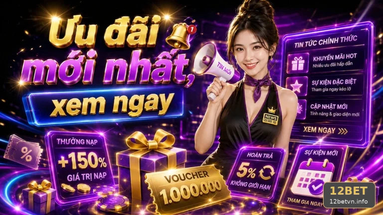 Khuyến Mãi 12BET Tại 12betvn.info: Đánh Giá Ưu Đãi Cho Người Mới Bằng Tiêu Chí Minh Bạch Qua Câu Hỏi Thường Gặp – Góc Kiểm Chứng Theo Tên Miền