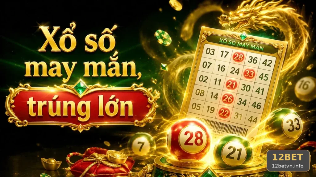 Xổ Số 12BET: Dấu Hiệu Cần Kiểm Tra Vé Số, Kết Quả Và Lập Ngân Sách Giải Trí Cố Định Cho Từng Kỳ Quay – Góc Kiểm Chứng Theo Tên Miền 12betvn.info
