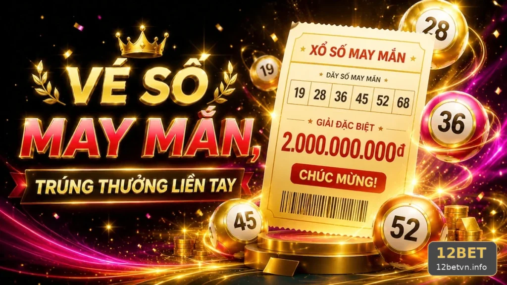 Xổ Số 12BET Tại 12betvn.info: Đối Chiếu Dữ Liệu Vé Số, Kết Quả Và Đọc Cấu Trúc Giải Thưởng, Điều Kiện Nhận Thưởng Qua Chuỗi Trước-Trong-Sau – Góc Kiểm Chứng Theo Tên Miền